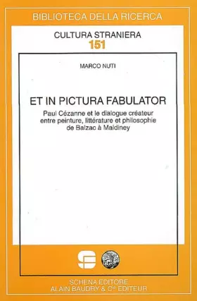 Couverture du produit · Et in pictura fabulator. Paul Cézanne et le dialogue créateur entre peinture, littérature et philosophie de Balzac à Maldiney