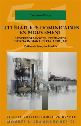 Couverture du produit · Littératures dominicaines en mouvement: Les performances littéraires de Rita Indiana et Rey Andujar. Préface de Françoise Morci