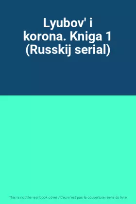Couverture du produit · Lyubov' i korona. Kniga 1 (Russkij serial)