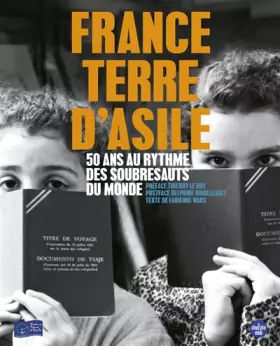 Couverture du produit · France Terre d'Asile - 50 ans au rythme des soubresauts du monde