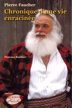 Couverture du produit · Pierre Faucher : Chronique d'une vie enracinée