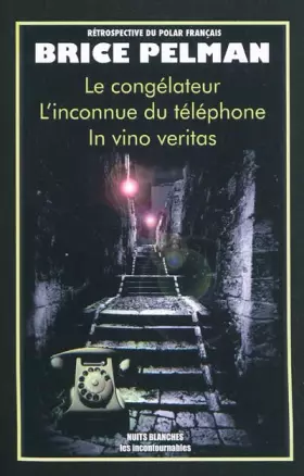 Couverture du produit · Le congélateur, l'inconnue du téléphone, in vino veritas