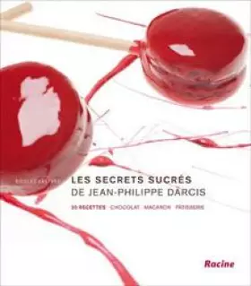 Couverture du produit · Les secrets sucres de jean-philippe darcis