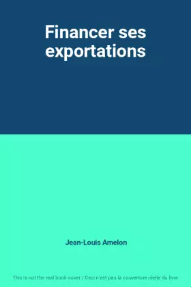 Couverture du produit · Financer ses exportations