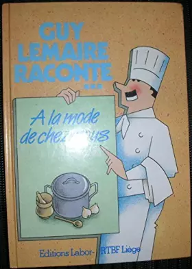 Couverture du produit · GUY LEMAIRE RACONTE... A LA MODE DE CHEZ NOUS
