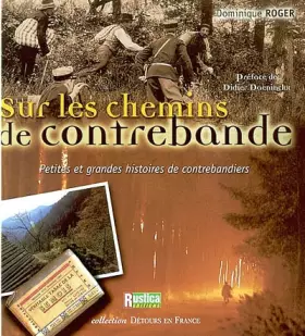 Couverture du produit · Sur les chemins de contrebande : Petites et Grandes histoires de contrebandiers