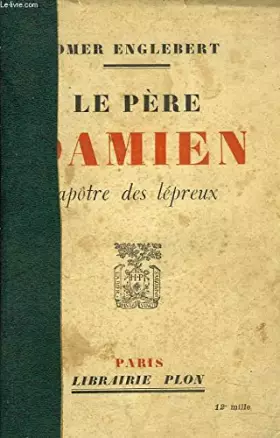 Couverture du produit · LE PERE DAMIEN, APÔTRE DES LEPREUX.