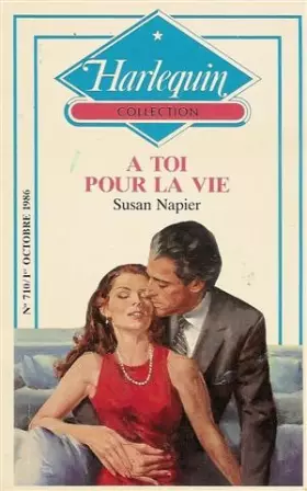 Couverture du produit · A toi pour la vie : Collection : Harlequin collection n° 710