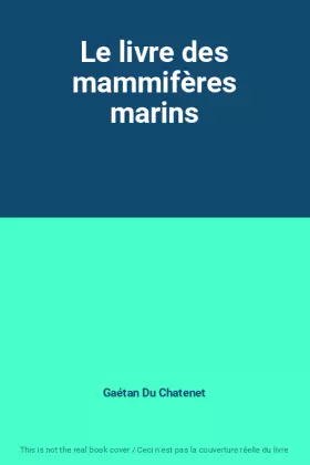 Couverture du produit · Le livre des mammifères marins