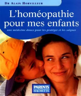 Couverture du produit · L'HOMEOPATHIE POUR MES ENFANTS. Une médecine douce pour les protéger et les soigner