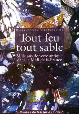 Couverture du produit · Tout Feu, Tout Sable : 1000 Ans De Verre Antique