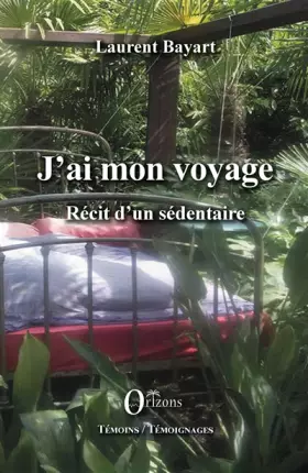 Couverture du produit · J'ai mon voyage: Récit d'un sédentaire