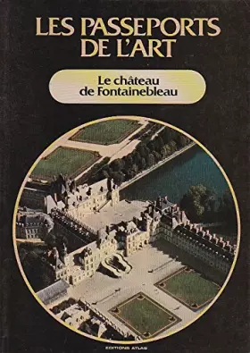 Couverture du produit · Les Passeports de l'art Tome 19 : Le Château de Fontainebleau