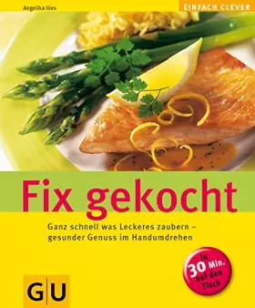 Couverture du produit · Fix gekocht: Ganz schnell was Leckeres zaubern - gesunder Genuss im Handumdrehen (GU Altproduktion)