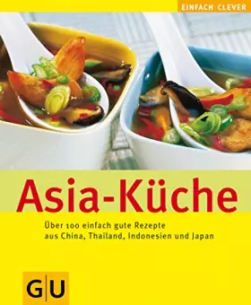 Couverture du produit · Asia-Küche: Über 100 einfache Rezepte auch China, Thailand, Indonesien und Japan (Kochen international)