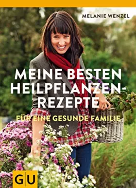 Couverture du produit · Meine besten Heilpflanzenrezepte für eine gesunde Familie