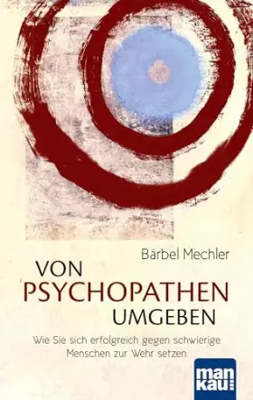 Couverture du produit · Von Psychopathen umgeben: Wie Sie sich erfolgreich gegen schwierige Menschen zur Wehr setzen