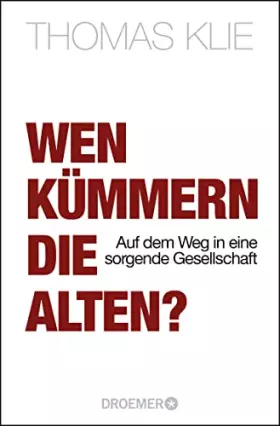 Couverture du produit · Wen kümmern die Alten?: Auf dem Weg in eine sorgende Gesellschaft