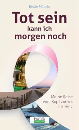 Couverture du produit · Tot sein kann ich morgen noch: Von meiner Reise vom Kopf zurück ins Herz