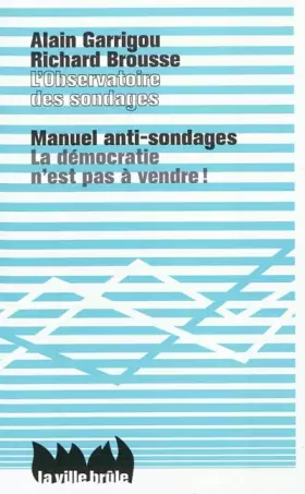 Couverture du produit · Manuel anti-sondages. La démocratie n'est pas à vendre !