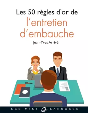 Couverture du produit · Les 50 règles d'or de l'entretien d'embauche