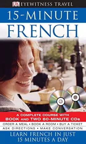 Couverture du produit · Eyewitness Travel 15-Minute Language Packs: 15-Minute French: Learn French in Just 15 Minutes a Day by Dorling Kindersley (2005