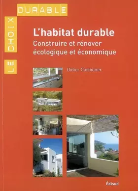 Couverture du produit · L'habitat durable : Construire ou rénover écologique et économique