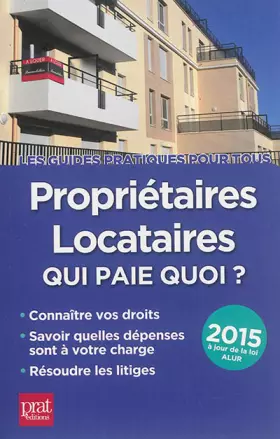 Couverture du produit · Propriétaires locataires 2015 : Qui paie quoi ?