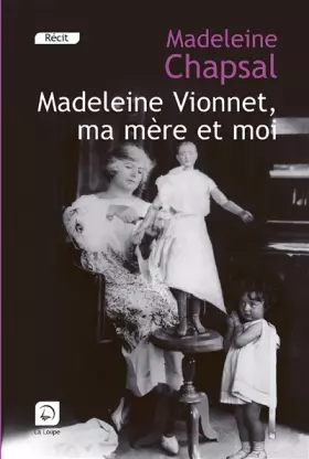 Couverture du produit · Madeleine Vionnet, ma mère et moi : L'éblouissement de la haute couture (grands caractères)