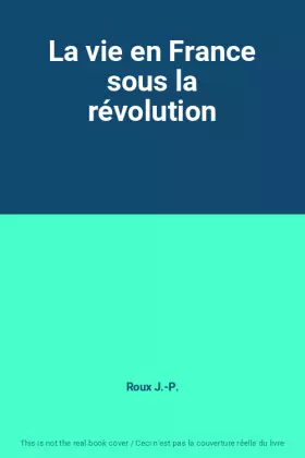 Couverture du produit · La vie en France sous la révolution