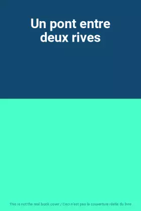 Couverture du produit · Un pont entre deux rives