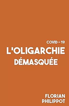 Couverture du produit · COVID-19 : L’oligarchie démasquée