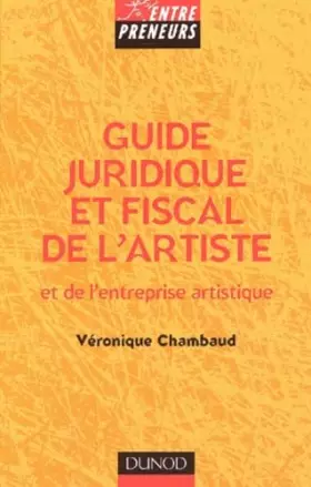 Couverture du produit · Guide juridique et fiscal de l'artiste et de l'entreprise artistique