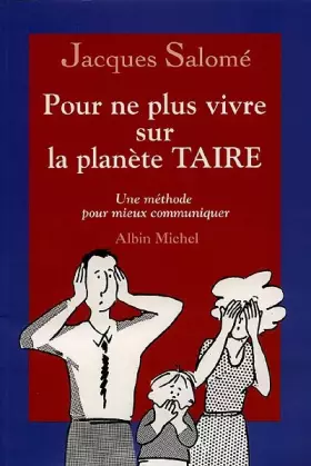 Couverture du produit · Pour ne plus vivre sur la planète TAIRE. Une méthode pour mieux communiquer
