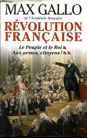 Couverture du produit · REVOLUTION FRANCAISE.LE PEUPLE ET LE ROI.AUX ARMES,CITOYENS !