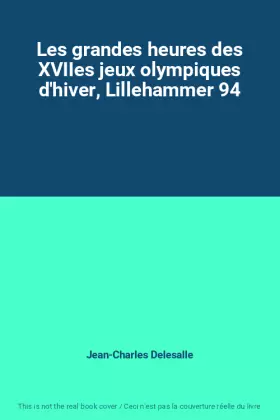 Couverture du produit · Les grandes heures des XVIIes jeux olympiques d'hiver, Lillehammer 94