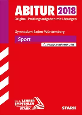 Couverture du produit · STARK Abiturprüfung BaWü - Sport: Original-Prüfungsaufgaben mit Lösungen 2009-2017. Schwerpunktthemen 2018
