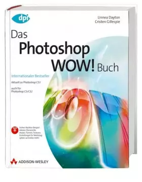 Couverture du produit · Das Photoshop Wow! Buch - Aktuell zu Photoshop CS3 - auch für Photoshop CS/CS2 (DPI Grafik)