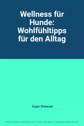 Couverture du produit · Wellness für Hunde: Wohlfühltipps für den Alltag