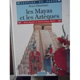 Couverture du produit · Avant l'amerique, les mayas et les azteques