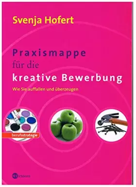 Couverture du produit · Praxismappe für die kreative Bewerbung. Wie Sie auffallen und überzeugen