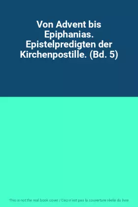 Couverture du produit · Von Advent bis Epiphanias. Epistelpredigten der Kirchenpostille. (Bd. 5)