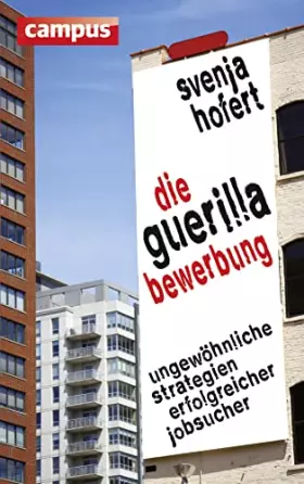 Couverture du produit · Die Guerilla-Bewerbung: Ungewöhnliche Strategien erfolgreicher Jobsucher
