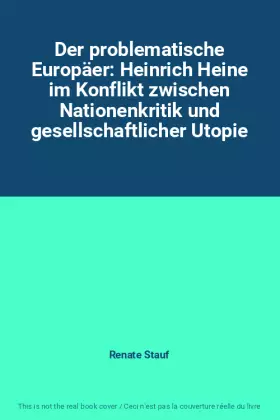 Couverture du produit · Der problematische Europäer: Heinrich Heine im Konflikt zwischen Nationenkritik und gesellschaftlicher Utopie