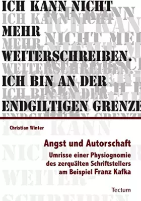 Couverture du produit · Angst und Autorschaft: Umrisse einer Physiognomie des zerquälten Schriftstellers am Beispiel Franz Kafka