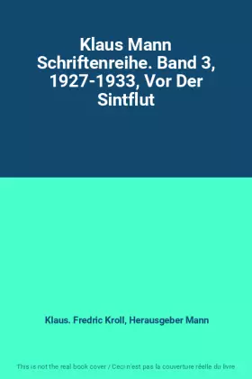 Couverture du produit · Klaus Mann Schriftenreihe. Band 3, 1927-1933, Vor Der Sintflut