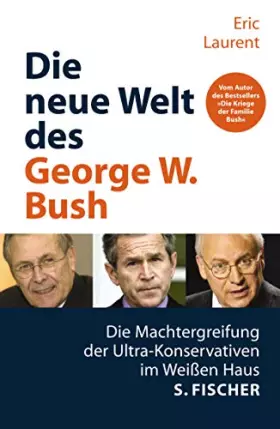 Couverture du produit · Die neue Welt des George W. Bush. Die Machtergreifung der Ultrakonservativen im Weißen Haus