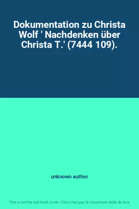 Couverture du produit · Dokumentation zu Christa Wolf ' Nachdenken über Christa T.' (7444 109).