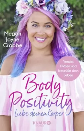 Couverture du produit · Body Positivity - Liebe deinen Körper: Vergiss Diäten und begrüße dein Leben
