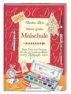 Couverture du produit · Meine große Malschule: Tipps, Tricks und Übungen für alle, die Freude am Malen und an Kalligrafie haben (Kreativ- und Sachbüche